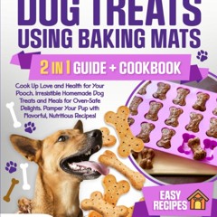 $PDF$/READ Homemade Dog Treats Using Baking Mats: Cook Up Love and Health for Your Pooch
