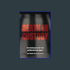 [EBOOK] 💖 Death in Custody: How America Ignores the Truth and What We Can Do about It (Health Equi