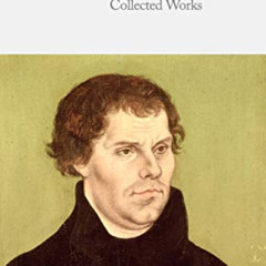 Read EBOOK 📙 Delphi Collected Works of Martin Luther (Illustrated) (Delphi Series Te
