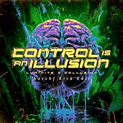 Luminite & Collusion - Control Is An Illusion (wanz. Kick Edit)