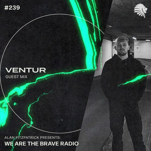 We Are The Brave Radio 239 (Guest Mix from VENTUR)