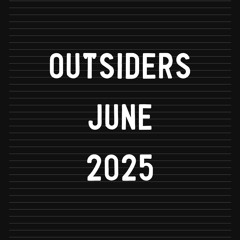 Outsiders - June 2025