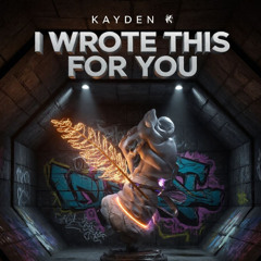 KAYDEN R — I WROTE THIS FOR YOU [Indie Pop]