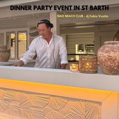 DINNER PARTY EVENT AT NAO BEACH CLUB ST.BARTH - Dj Fabio Vuotto