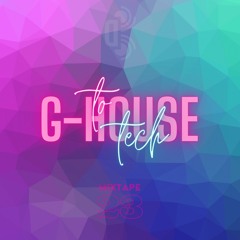 Mixtape G - House To Tech ( Vol: 023)