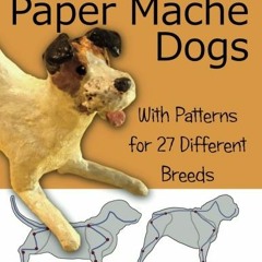 ❤️ Download How to Make Tiny Paper Mache Dogs: With Patterns for 27 Different Breeds by  Jonni G