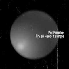 HDN032 | Pal Parallax - Try To Keep It Simple