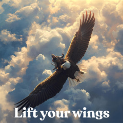 Lift your wings