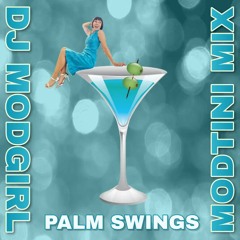 MODTINI MIX: Palm Swings (Live Set)