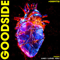 TNAN - Like I Love You [GOODSIDE]