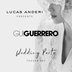 Lucas Anderi & Gui Guerrero - Wedding Party (Teaser Set)