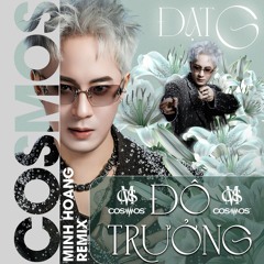 Đạt G - ĐÔ TRƯỞNG - Minh Hoàng x Cosmos Remix ( full HD version )