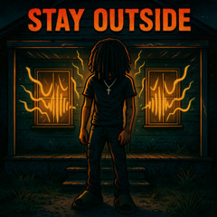 STAY OUTSIDE ~ ( wobble)