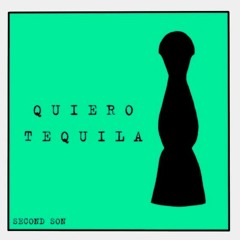 Quiero Tequila - Second Son