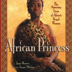 Read EBOOK 🎯 African Princess: The Amazing Lives of Africa's Royal Women by  Joyce H