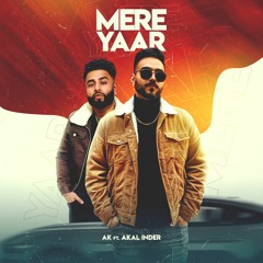 Mere Yaar | AK | Akal Inder | Latest Punjabi Songs 2020