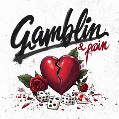 Gamblin' & Pain