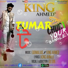 Tumar Churi [Your Bangles] - King Ahmed (Music Giomalias And King Ahmed)