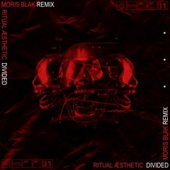 Ritual Aesthetic  -Divided (MORIS BLAK Remix)