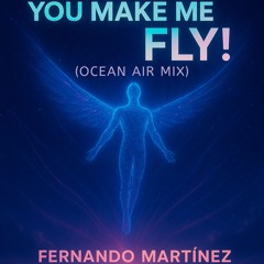 Fernando Martínez Producer - You Make Me Fly! (Oceanic Air Mix)