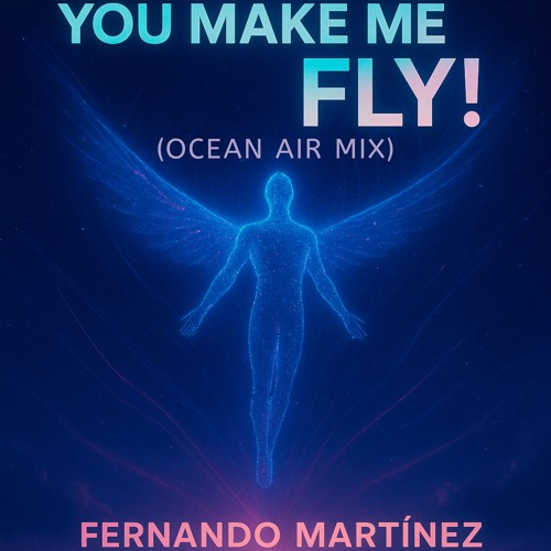 Fernando Martínez Producer - You Make Me Fly! (Oceanic Air Mix)