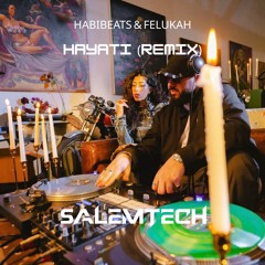 DJ HABIBEATS & Felukah - Hayati (Salemtech Remix)