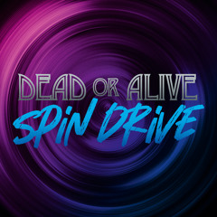 Stream Dead Or Alive | Listen to Spin Drive playlist online