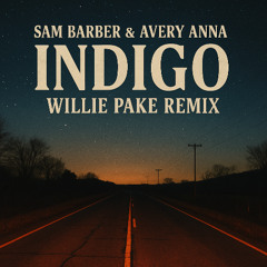 Sam Barber, Avery Anna - Indigo (Willie Pake Remix)