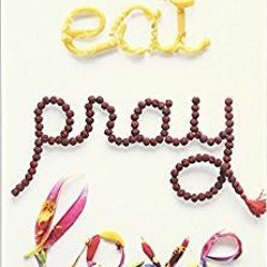 [Read] Online Eat, Pray, Love BY : Elizabeth Gilbert