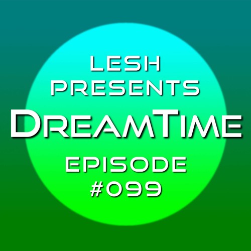 ♫ DreamTime Episode #099