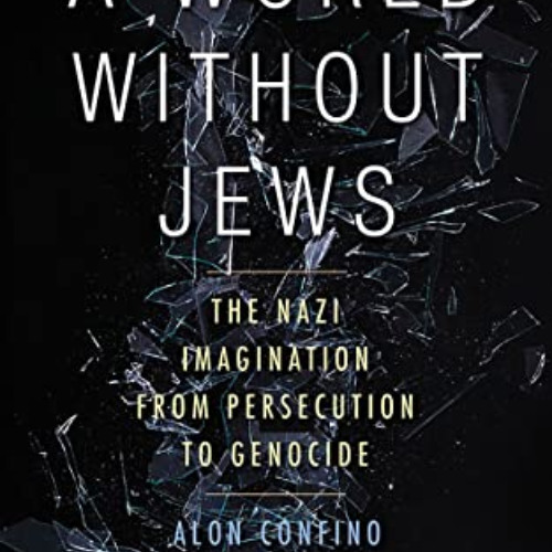 [READ] EPUB 📖 A World Without Jews: The Nazi Imagination from Persecution to Genocid