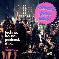 Elevate Your Soul - 061 - Techno House Podcast Mix Sept 2023 - by FERENCE (Free DL)