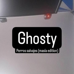 Ghosty - Perros Salvajes (masia Edition)