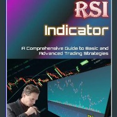 PDF [READ] ❤ Advanced RSI Indicator: A Comprehensive Guide to Basic and Advanced Trading Strategie