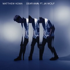 Dear Ana (feat. Jai Wolf)