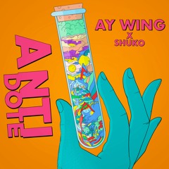 Antidote - Ay Wing x Shuko