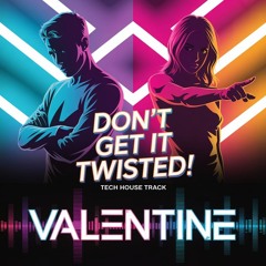 DON'T GET IT TWISTED