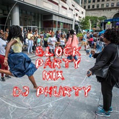 DJ PHURTYS BLOCK PARTY MIX