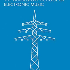 GET PDF 📋 Electri city: The Dusseldorf School Of Electronic Music by  Rudi Esch [EBO