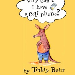 ✔read❤ Why Cant I Have a Cell Phone?: Anderson the Aardvark Gets His First Cell Phone (Teaches K