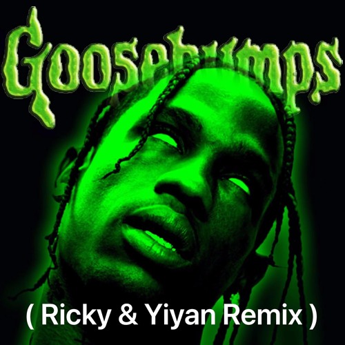 Stream Travis Scott - GooseBumps [Ricky & Yiyan Remix] by DJ Ricky ...