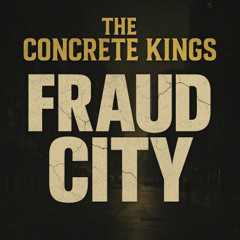 Fraud City - The Concrete Kings