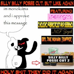 Silly Billy Posse Cut, But Like, Again. (ft. missingno, SebbyOJ, MF Zeph, and Bry the Human)