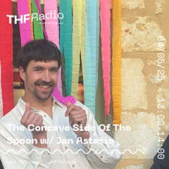 The Concave Side Of The Spoon w/ Jan Astasia // 04.05.25