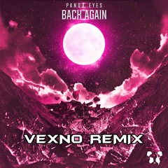 Panda Eyes - Back Again (Vexno Remix)