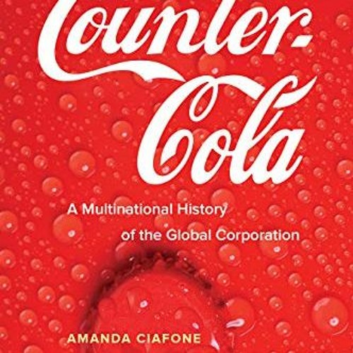 READ PDF EBOOK EPUB KINDLE Counter-Cola: A Multinational History of the Global Corporation by  Amand