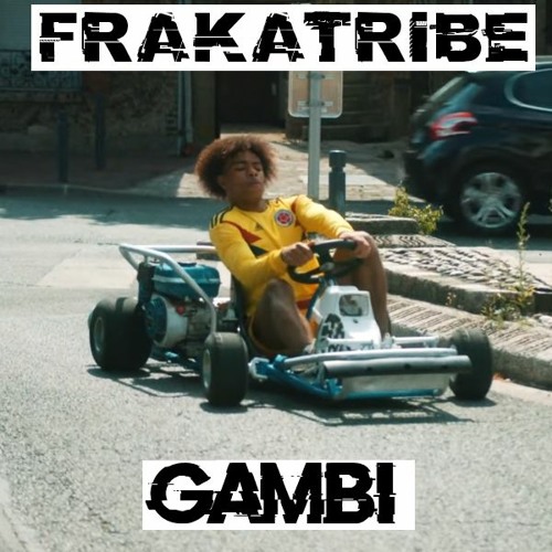 FRAKATRIBE - GAMBI