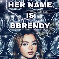 Her name is BBRENDY