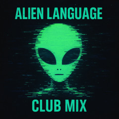 Alien Language Club Mix