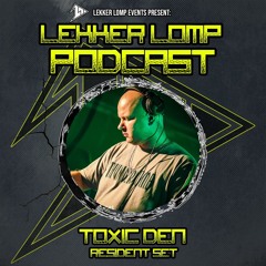 Lekker Lomp Resident Podcast - Toxic Den (OCt 24)